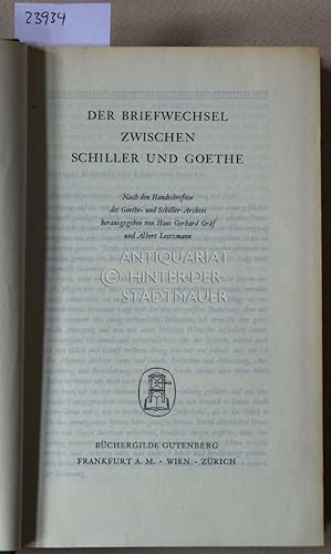 Imagen del vendedor de Der Briefwechsel zwischen Schiller und Goethe. Nach den Handschriften des Goethe- und Schiller-Archivs hrsg. v. Hans Gerhard Grf u. Albert Leitzmann. a la venta por Antiquariat hinter der Stadtmauer