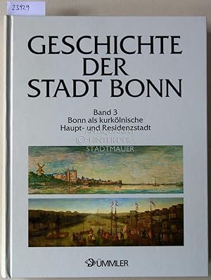 Image du vendeur pour Bonn. Bonn als kurklnische Haupt- und Residenzstadt, 1597-1794. [= Geschiche der Stadt Bonn, Band 3] mis en vente par Antiquariat hinter der Stadtmauer