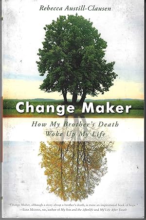 Change Maker: How My Brotherâs Death Woke Up My Life