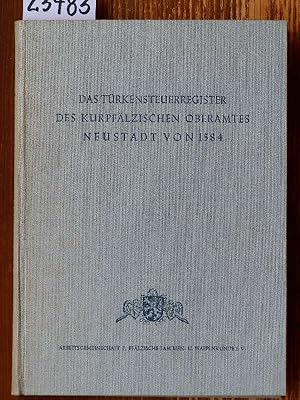 Das Türkensteuerregister des Kurpfälzischen Oberamts Neustadt von 1584.