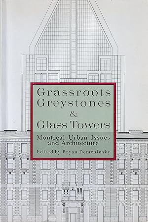 Grassroots Greystones & Glass Towers Montreal Urban Issues and Architecture