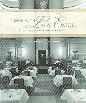 Lunch with Lady Eaton. Inside the dining room of a Nation.