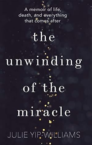 Seller image for The Unwinding of the Miracle: A memoir of life, death and everything that comes after for sale by WeBuyBooks