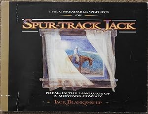 The Unreadable Writin's of Spur-Track Jack : Poems in the Language of a Montana Cowboy