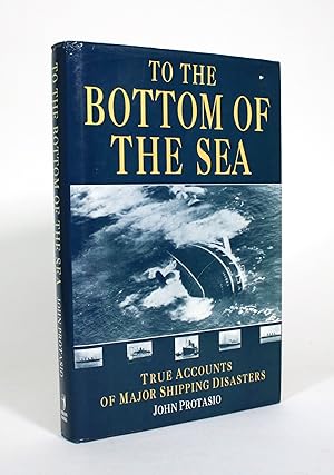 Seller image for To the Bottom of the Sea: True Accounts of Major Shipping Disasters for sale by Minotavros Books,    ABAC    ILAB