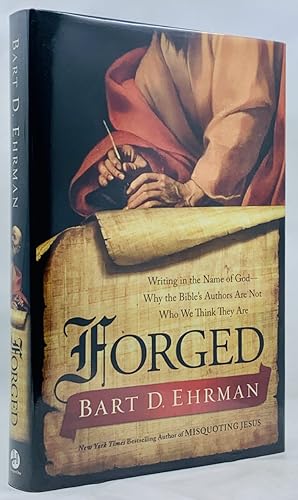 Forged: Writing in the Name of God--Why the Bible's Authors Are Not Who We Think They Are