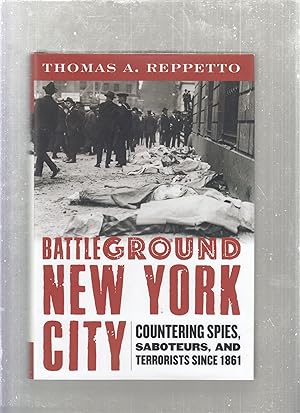 Seller image for Battleground New York: Countering Spies, Saboteurs, and Terrorists Since 1861 for sale by Old Book Shop of Bordentown (ABAA, ILAB)