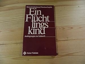 Immagine del venditore per Ein Flchtlingskind : Auslegungen zu Lukas 2. Helmut Gollwitzer ; Pinchas Lapide / Kaiser-Traktate ; 63 venduto da Versandantiquariat Schfer