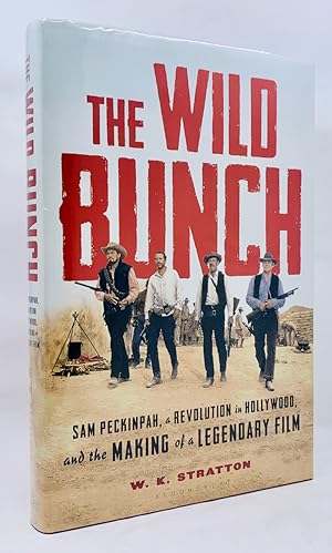 The Wild Bunch: Sam Peckinpah, a Revolution in Hollywood, and the Making of a Legendary Film