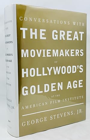 Conversations with the Great Moviemakers of Hollywood's Golden Age: At the American Film Institute