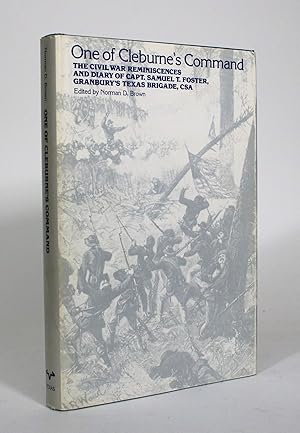Bild des Verkufers fr One of Cleburne's Command: The Civil War Reminiscences and Diary of Capt. Samuel T. Foster, Granbury's Texas Brigade, CSA zum Verkauf von Minotavros Books,    ABAC    ILAB
