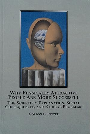 Bild des Verkufers fr Why Physically Attractive People Are More Successful: The Scientific Explanation, Social Consequences and Ethical Problems zum Verkauf von School Haus Books