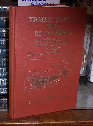 Bild des Verkufers fr Tracks Across the Blue Ridge: Short Stories of the Blue Ridge Mountains, including The Gabe Randleman Reader zum Verkauf von Pensees Bookshop