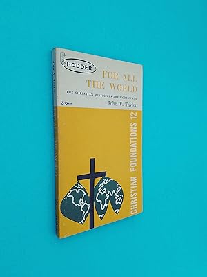Image du vendeur pour For All the World: The Christian Mission in the Modern Age (Christian Foundations 12) mis en vente par Books & Bobs