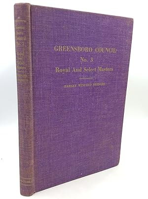 GREENSBORO COUNCIL NO. 3: Royal and Seelect Masters; A Historical Survey of the Third Oldest Coun...