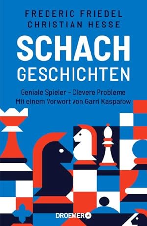 Bild des Verkäufers für Schachgeschichten : Geniale Spieler - Clevere Probleme | Mit einem Vorwort von Garri Kasparow zum Verkauf von AHA-BUCH GmbH