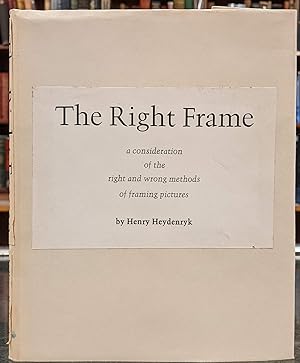 Seller image for The Right Frame: A Consideration of the Right and Wrong Methods of Framing Pictures for sale by Moe's Books