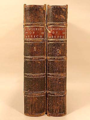 The History of the Conquest of Mexico by the Spaniards in Two Volumes Translated into English fro...