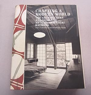 Image du vendeur pour Crafting a Modern World: The Architecture and Design of Antonin and Nomi Raymond mis en vente par Midway Book Store (ABAA)