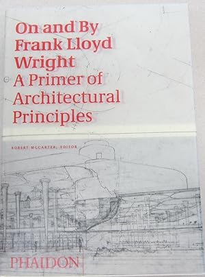 Immagine del venditore per On and by Frank Lloyd Wright: A Primer of Architectural Principles venduto da Midway Book Store (ABAA)