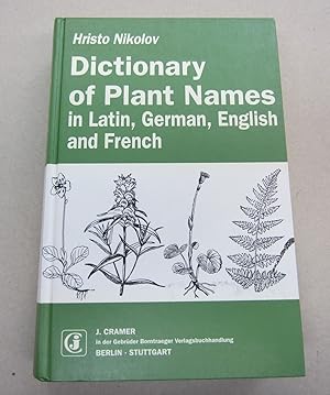 Dictionary of Plant Names: In Latin, German, English and French