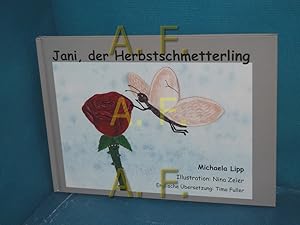 Seller image for Jani, der Herbstschmetterling = Jani, the autumn butterfly. Text: Michaela Lipp , Illustration: Nina Zeier , englische �bersetzung: Timo Fuller for sale by Antiquarische Fundgrube e.U.