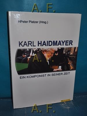 Bild des Verkufers fr Karl Haidmayer : ein Komponist in seiner Zeit. zum Verkauf von Antiquarische Fundgrube e.U.