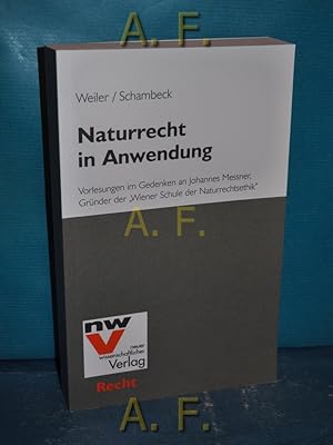 Seller image for Naturrecht in Anwendung : Vorlesungen im Gedenken an Johannes Messner, Grnder der "Wiener Schule der Naturrechtsethik". for sale by Antiquarische Fundgrube e.U.