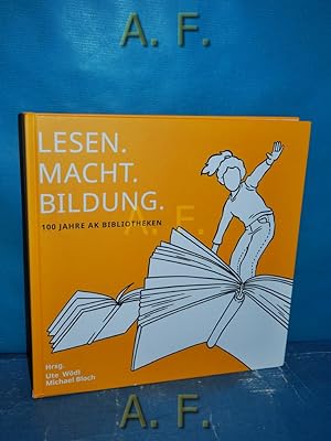 Seller image for Lesen - Macht - Bildung : 100 Jahre AK Bibliotheken. for sale by Antiquarische Fundgrube e.U.