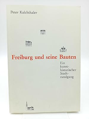 Freiburg und seine Bauten Ein kunsthistorischer Stadtrundgang (Mit einem Beitrag von Paul Bert)