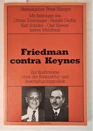 Friedman contra Keynes. Zur Kontroverse über die Konjunktur- und Beschäftigungspolitik.