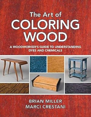 Imagen del vendedor de Art of Coloring Wood: A Woodworker's Guide to Understanding Dyes and Chemicals (Paperback) a la venta por Grand Eagle Retail