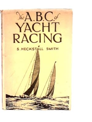 Imagen del vendedor de The A.B.C. Of Yacht Racing a la venta por World of Rare Books