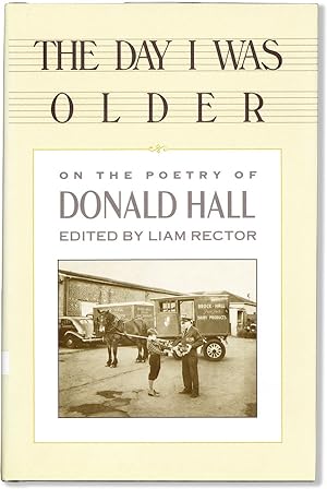 Imagen del vendedor de The Day I Was Older: On the Poetry of Donald Hall a la venta por Lorne Bair Rare Books, ABAA