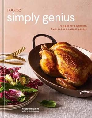 Seller image for Food52 Simply Genius: Recipes for Beginners, Busy Cooks & Curious People [A Cookbook] (Food52 Works) by Miglore, Kristen [Hardcover ] for sale by booksXpress
