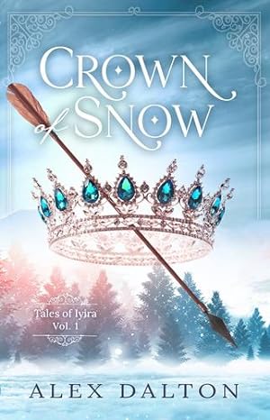 Seller image for Crown Of Snow (Tales of Iyira) by Dalton, Alex [Paperback ] for sale by booksXpress