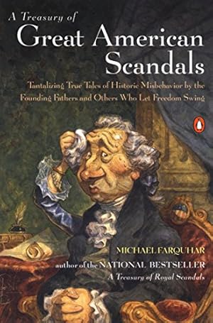 Seller image for A Treasury of Great American Scandals: Tantalizing True Tales of Historic Misbehavior by the Founding Fathers and Others Who Let Freedom Swing for sale by Reliant Bookstore