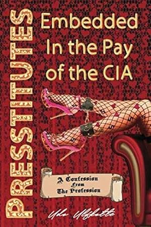 Bild des Verkufers fr Presstitutes Embedded in the Pay of the CIA (Paperback) zum Verkauf von Grand Eagle Retail