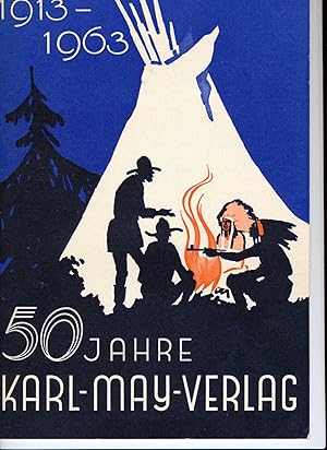 50 Jahre Verlagsarbeit (1913 - 1963). für Karl May und sein Werk. - (Deckeltitel: 50 jahre Karl M...
