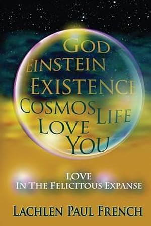 Immagine del venditore per God, Einstein, Existence, Cosmos, Life, Love, You: Love, In The Felicitous Expanse (Paperback) venduto da Grand Eagle Retail