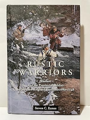 Image du vendeur pour Rustic Warriors: Warfare and the Provincial Soldier on the New England Frontier, 1689-1748 (Warfare and Culture, 10) mis en vente par Lavendier Books