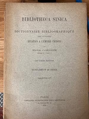 Bibliotheca Sinica. Dictionnaire Bibliographique des Ouvrages Relatifs à l'Empire Chinois. Deuxiè...