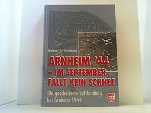 Arnheim '44 - im September fällt kein Schnee. Die gescheiterte Luftlandung bei Arnheim 1944.