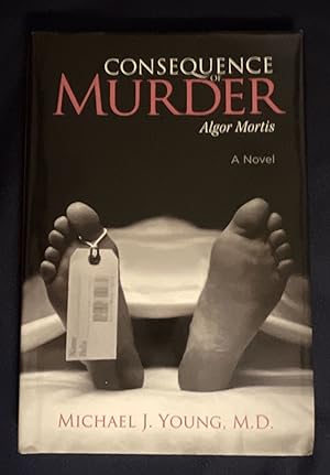 Bild des Verkufers fr CONSEQUENCES OF MURDER; Algor Mortis / A Novel zum Verkauf von Borg Antiquarian