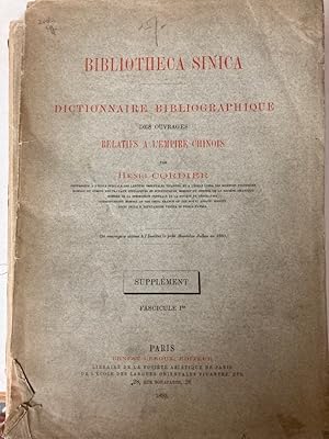 Bibliotheca Sinica. Dictionnaire Bibliographique des Ouvrages Relatifs à l'Empire Chinois. Supplé...