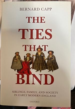 Immagine del venditore per The Ties That Bind: Siblings, Family, and Society in Early Modern England. venduto da Plurabelle Books Ltd