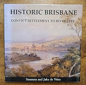 Immagine del venditore per HISTORIC BRISBANE: Convict Settlement to River City venduto da Uncle Peter's Books