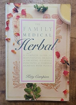 Imagen del vendedor de THE FAMILY MEDICAL HERBAL: A Complete Guide to Maintaining Health & Treating Illnesses, Infections & Everyday Ailments with Plants a la venta por Uncle Peter's Books