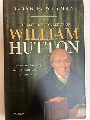 Imagen del vendedor de Useful Knowledge of William Hutton: Culture and Industry in Eighteenth-century Birmingham. a la venta por Plurabelle Books Ltd