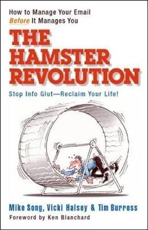 Bild des Verkufers fr The Hamster Revolution: How to Manage Your Email Before It Manages You zum Verkauf von Reliant Bookstore
